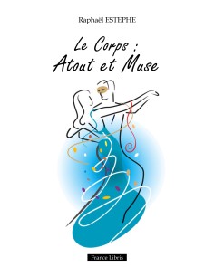 Le Corps : Atout et Muse de Raphaël ESTEPHE