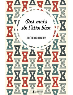 "Les mots de l'être bien" de Frédéric Denery