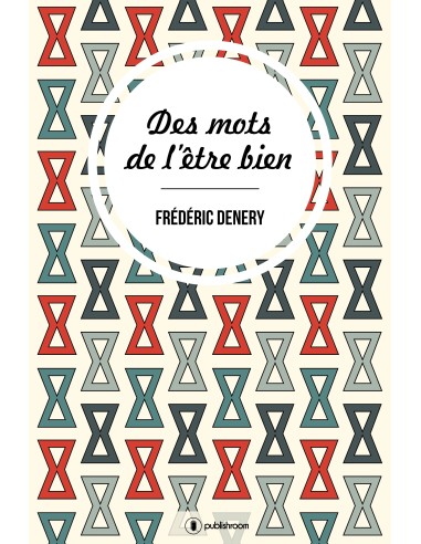 "Les mots de l'être bien" de Frédéric Denery