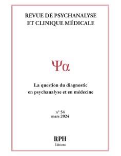 Revue de Psychanalyse et Clinique Médicale Revue n° 54 La question du diagnostic en psychanalyse et en médecine
