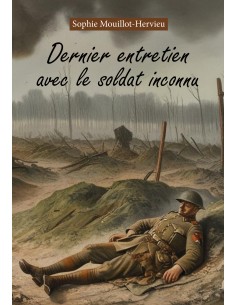 Dernier entretien avec le soldat inconnu de Sophie MOUILLOT-HERVIEU