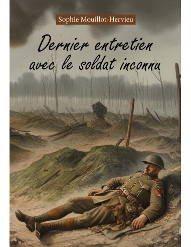 Dernier entretien avec le soldat inconnu de Sophie MOUILLOT-HERVIEU