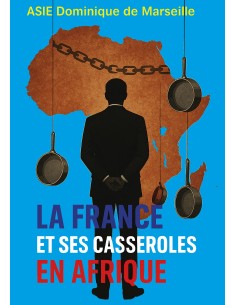 LA FRANCE ET SES CASSEROLES EN AFRIQUE