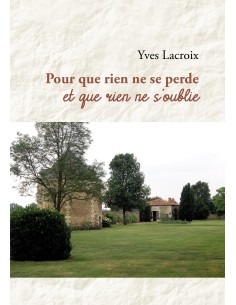 Pour que rien ne se perde et que rien ne s'oublie de Yves Lacroix