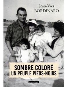 SOMBRE COLORÉ UN PEUPLE PIEDS-NOIRS de  Jean Yves Bordinaro