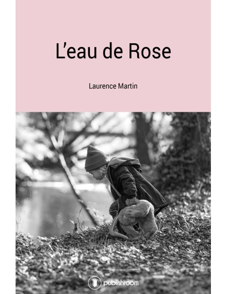"L'eau de Rose" de Laurence Martin