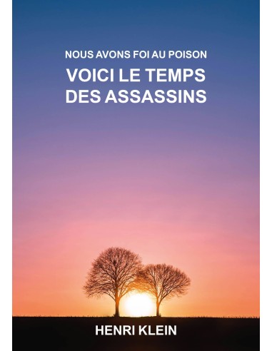 Nous Avons Foi Au Poison VOICI LE TEMPS DES ASSASSINS de Henri Klein