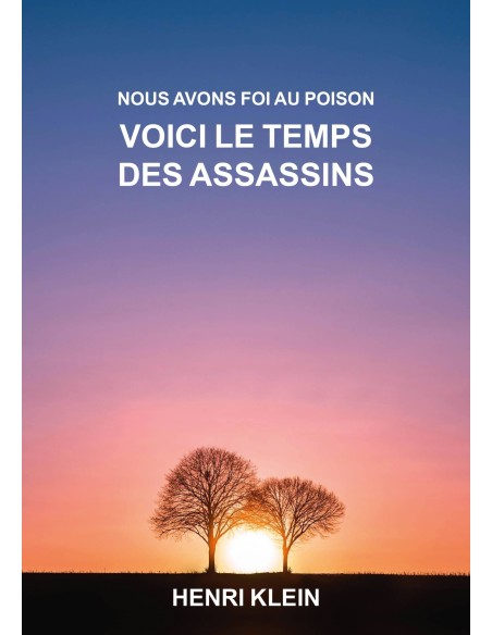 Nous Avons Foi Au Poison VOICI LE TEMPS DES ASSASSINS de Henri Klein