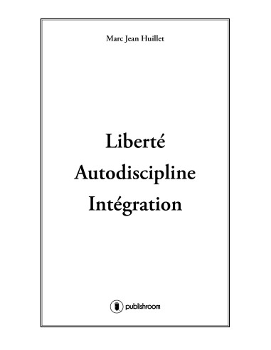 "Liberté Autodiscipline et Intégration" de Marc Jean Huillet