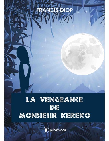 "La Vengeance de Monsieur Kéréko" de Francis Diop