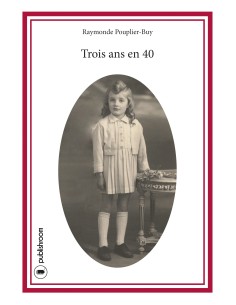 "Trois ans en 40" de Raymonde Pouplier-Buy