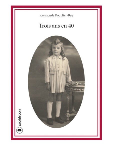 "Trois ans en 40" de Raymonde Pouplier-Buy