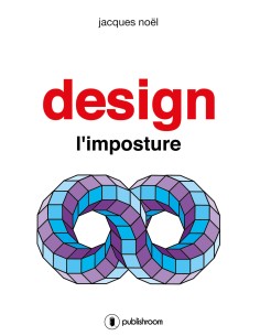 "Design, l'imposture" de Jacques Noël