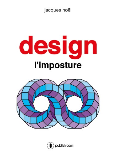 "Design, l'imposture" de Jacques Noël