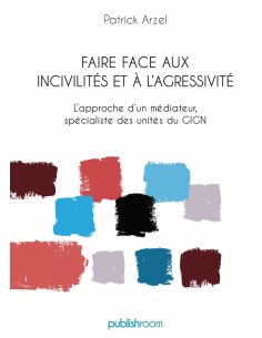 "Faire face aux incivilités et à l'agressivité" de Patrick Arzel