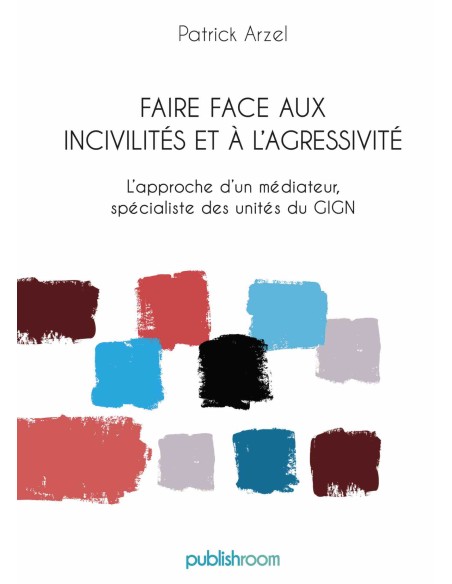 "Faire face aux incivilités et à l'agressivité" de Patrick Arzel