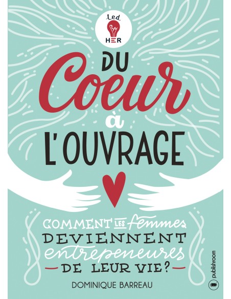 "Du coeur à l'ouvrage" de Dominique Barreau