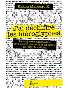 "J'ai déchiffré les hiéroglyphes" de Kakou Marceau K