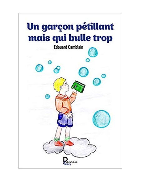 "Un garçon pétillant mais qui bulle trop" de Édouard Camblain