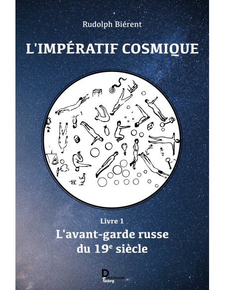 "L'impératif cosmique : Livre 1, l'avant-garde russe du 19é siècle" de Rudolph Biérent
