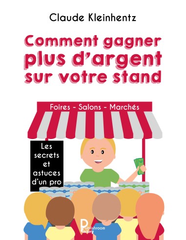 "Comment gagner plus d'argent sur votre stand" de Claude Kleinhentz
