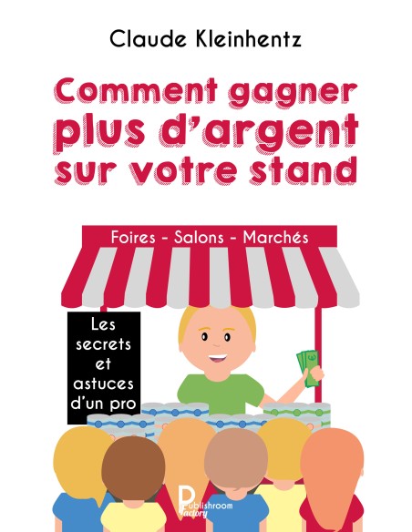 "Comment gagner plus d'argent sur votre stand" de Claude Kleinhentz