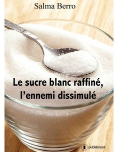 "Le sucre blanc raffiné, l'ennemi dissimulé" de Salma Berro 2
