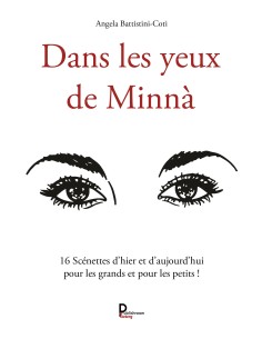 "Dans les yeux de Minnà : 16 scénettes d’hier et d’aujourd’hui pour les grands et pour les petits !" de Angela Battistini-Coti