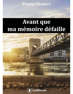 "Avant que ma mémoire défaille" de Pierre Desmet 2