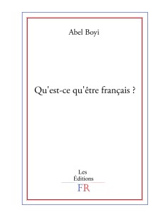 Qu'est-ce qu'être français? de Abel Boyi