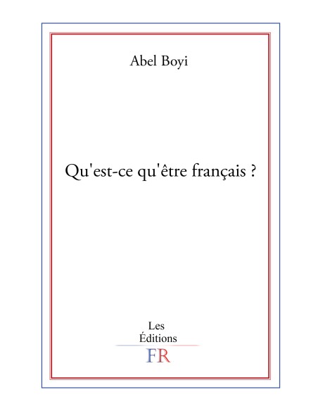 Qu'est-ce qu'être français? de Abel Boyi