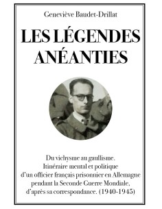 Les légendes anéanties "Du vichysme au gaullisme"