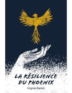 La résilience du Phoenix - Virginie Bardot