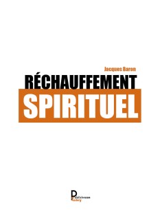 Réchauffement spirituel - Jacques Baron