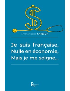 Je suis française, Nulle en économie, Mais je me soigne