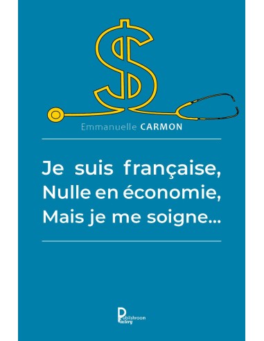 Je suis française, Nulle en économie, Mais je me soigne
