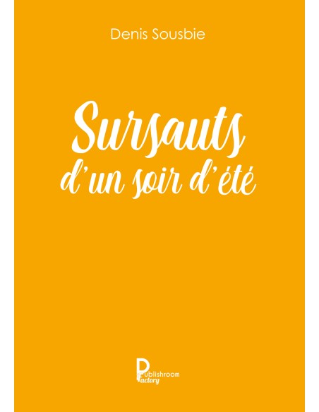 Les sursauts d'un soir d'été de Denis.L.Sousbie