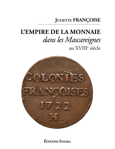 L'empire de la monnaie dans les Mascareignes au XVIIIe siècle Juliette Françoise