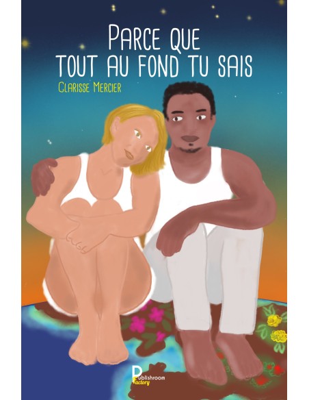 Parce que tout au fond tu sais de Clarisse Mercier