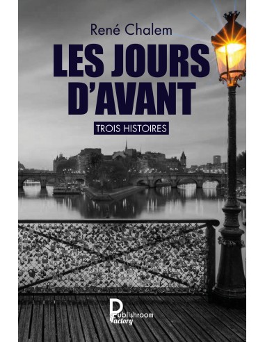 Les jours d'avant, Trois histoires,  René Chalem