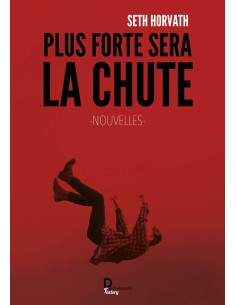 Plus forte sera la chute de Seth HORVATH