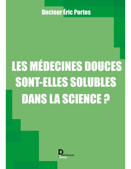 Les médecines douces dont elles solubles dans la science ? Éric Portes