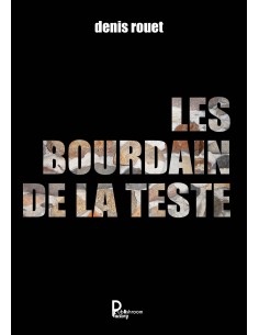 Les Bourdain de la Teste DE Denis Rouet