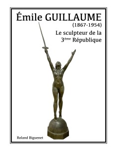 Emile Guillaume, le sculpteur de la 3e République de Roland Biguenet