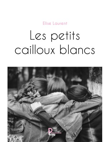 Les petits cailloux blancs de Elise Laurent