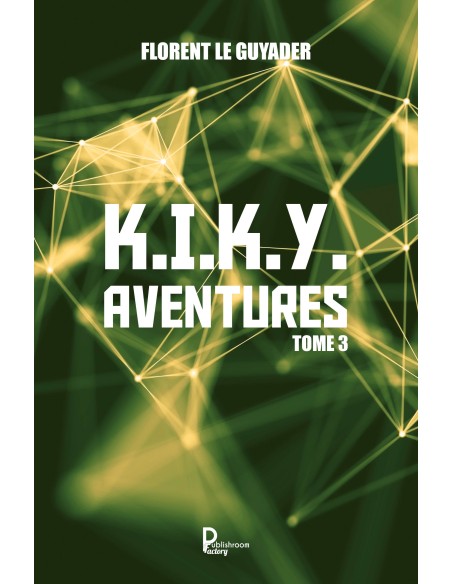 K.I.K.Y. AVENTURES Tome 3 de Florent Le Guyader