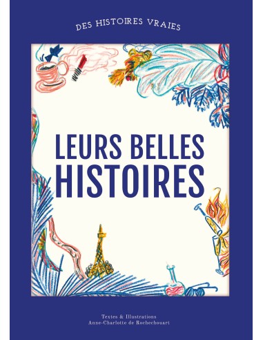 Leurs belles histoires de Anne-Charlotte De Rochechouart