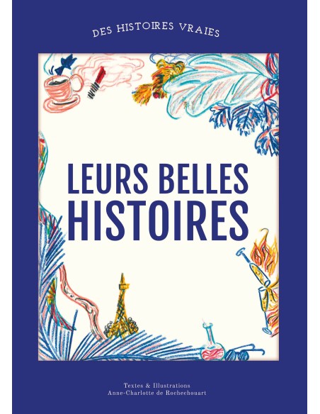 Leurs belles histoires de Anne-Charlotte De Rochechouart