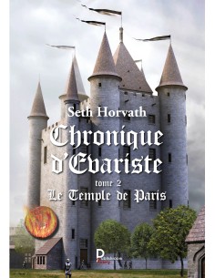 Chronique d'Evariste, Le temple de Paris Tome 2 de Seth Horvath