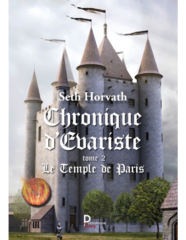 Chronique d'Evariste, Le temple de Paris Tome 2 de Seth Horvath